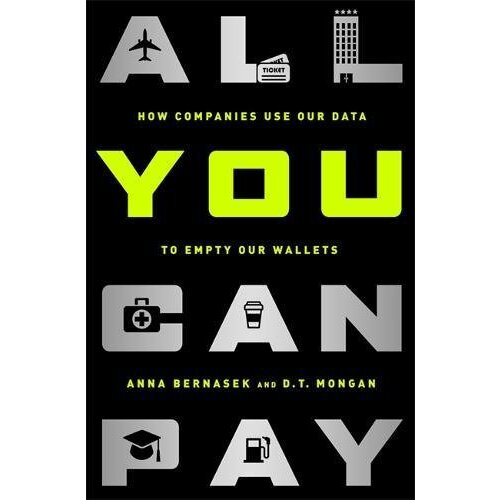 All You Can Pay: How Companies Use Our Data to Empty Our Wallets - Business