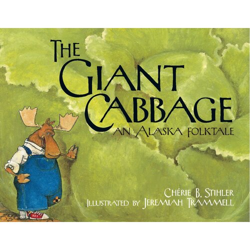 The Giant Cabbage: An Alaska Folktale Paperback Book