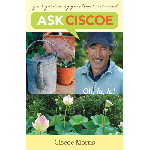 Ask Ciscoe: Oh, La, La! Your Gardening Questions Answered Book