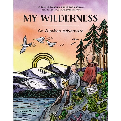 My Wilderness: An Alaskan Adventure Claudia McGehee Paperback Book