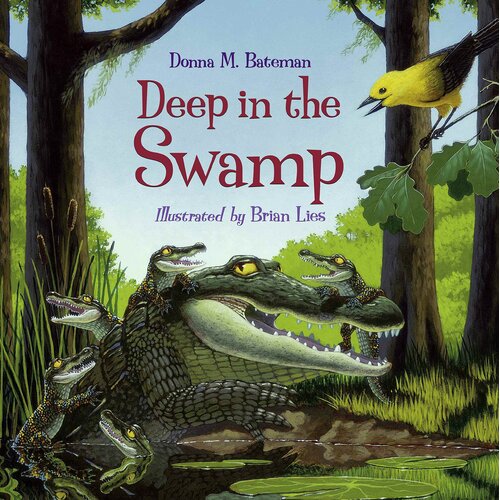 Deep in the Swamp Brian Lies Donna M Bateman Hardcover Book