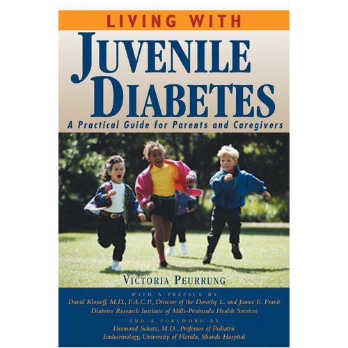 Living with Juvenile Diabetes: A Practical Guide for Parents and Caregivers