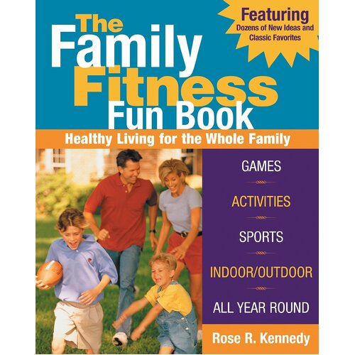 The Family Fitness Fun Book: Healthy Living for the Whole Family! Paperback