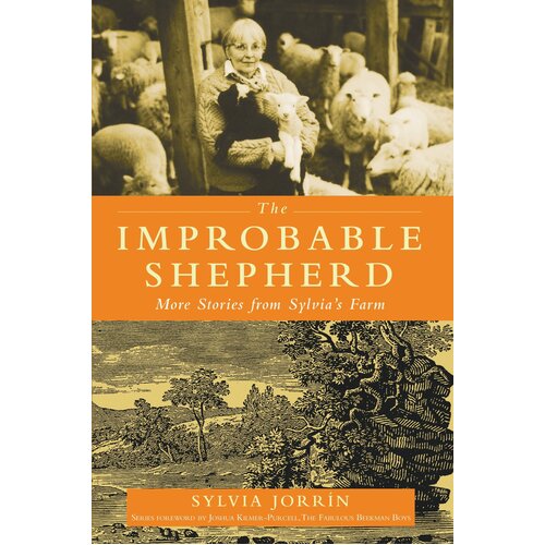 The Improbable Shepherd,: More Stories From Sylvia&#39;s Farm Paperback Book