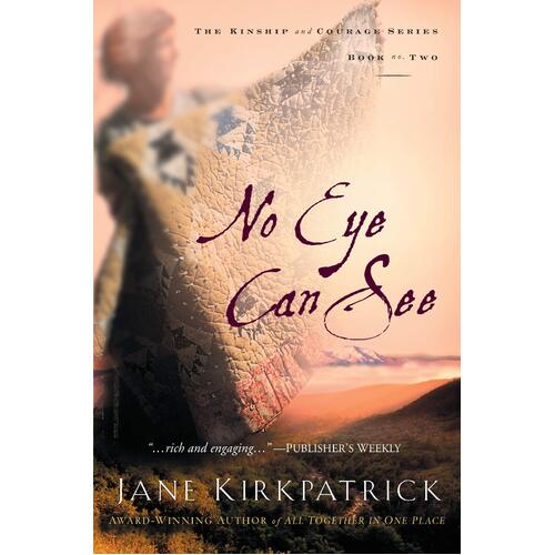 No Eye Can See: A Novel of Kinship, Courage, and Faith Paperback Novel Book