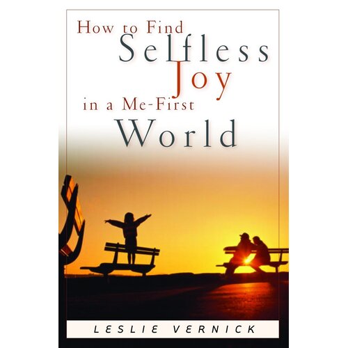 How to Find Selfless Joy in a Me-First World Paperback Book
