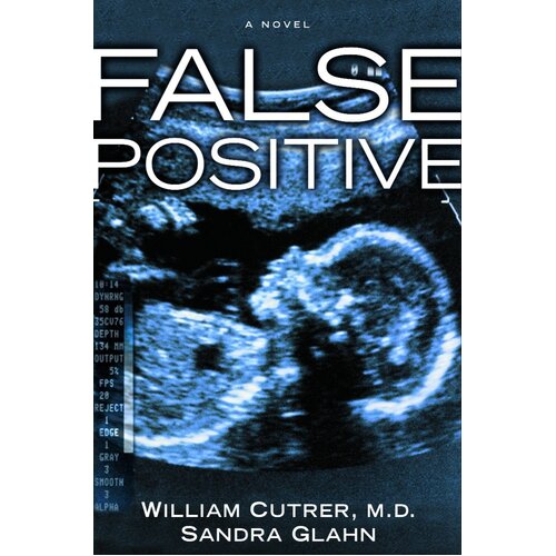 False Positive: False Positive Cutrer, William,Glahn, Sandra Paperback Book