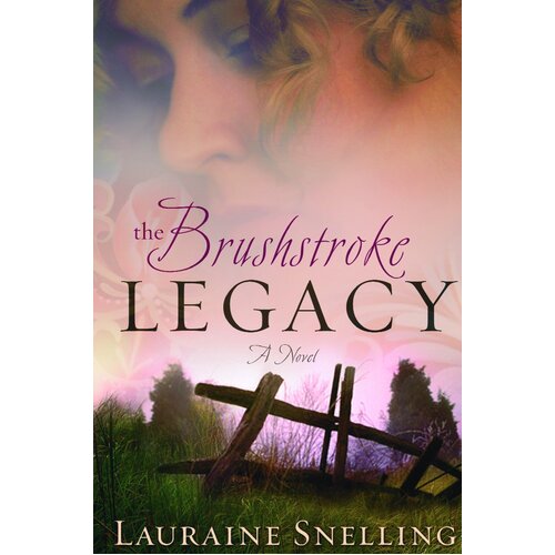 The Brushstroke Legacy: A Novel Lauraine Snelling Paperback Novel Book