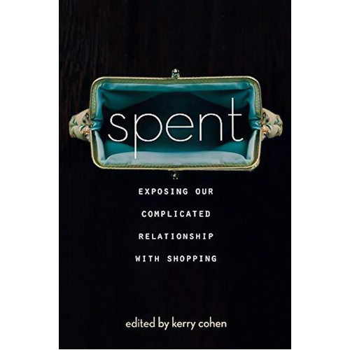 Spent: Exposing Our Complicated Relationship with Shopping - Social Sciences