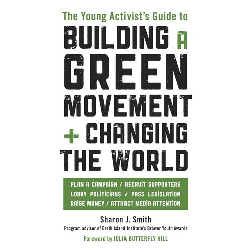 The Young Activist&#39;s Guide to Building a Green Movement and Changing the World Book