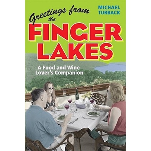 Greetings from the Finger Lakes: A Food and Wine Lover&#39;s Companion Book