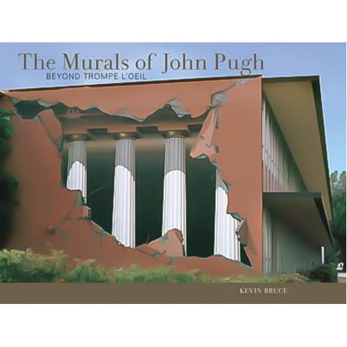 The Murals of John Pugh: Beyond Trompe l&#39;Oeil -Kevin Bruce Book