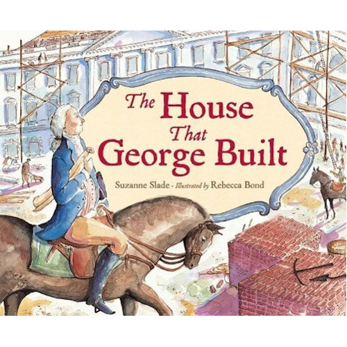 The House That George Built -Rebecca Bond Suzanne Slade Children&#39;s Book