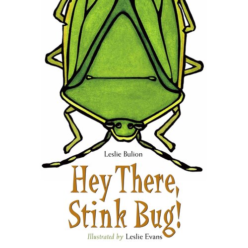 Hey There, Stink Bug! Leslie Evans Leslie Bulion Hardcover Book