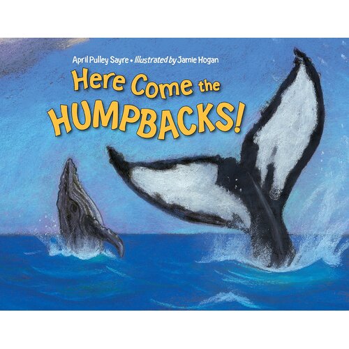 Here Come the Humpbacks! April Pulley Sayre Paperback Book