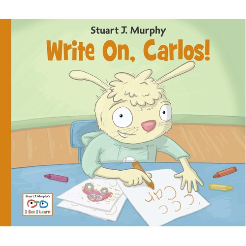 Write On, Carlos!: Stuart J. Murphy&#39;s I See I Learn Hardcover Book