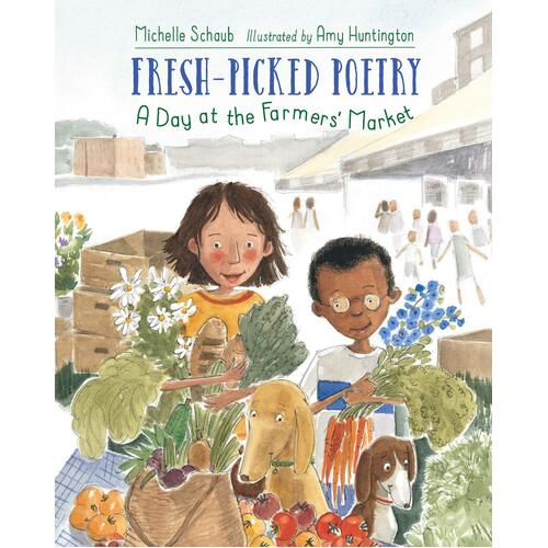 Fresh-Picked Poetry: A Day at the Farmers&#39; Market Hardcover Book