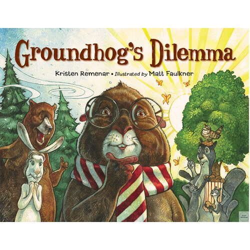 Groundhog&#39;s Dilemma Matt Faulkner Kristen Remenar Hardcover Book