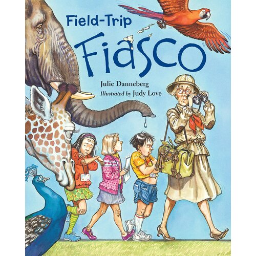Field-Trip Fiasco Judy Love Julie Danneberg Hardcover Book