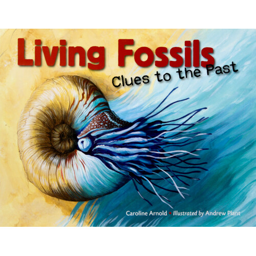 Living Fossils: Clues to the Past Hardcover Book
