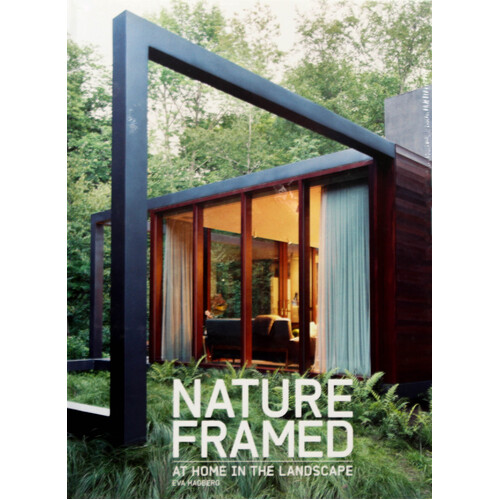 Nature Framed: At Home in the Landscape -Eva Hagberg Hardcover Book
