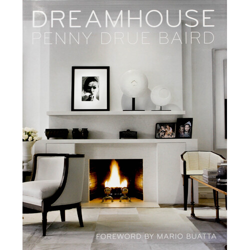 Dreamhouse: Penny Drue Baird -Baird, Penny Drue,Buatta, Mario Hardcover Book