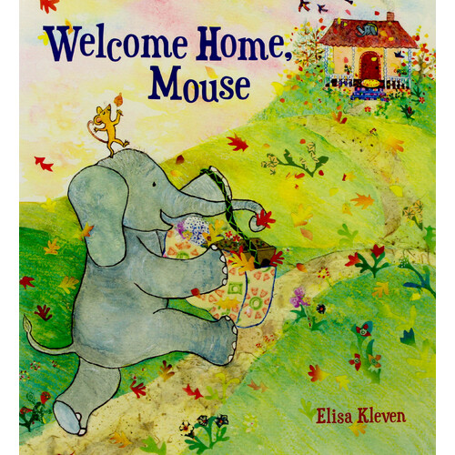 Welcome Home, Mouse -Elisa Kleven Hardcover Children&#39;s Book