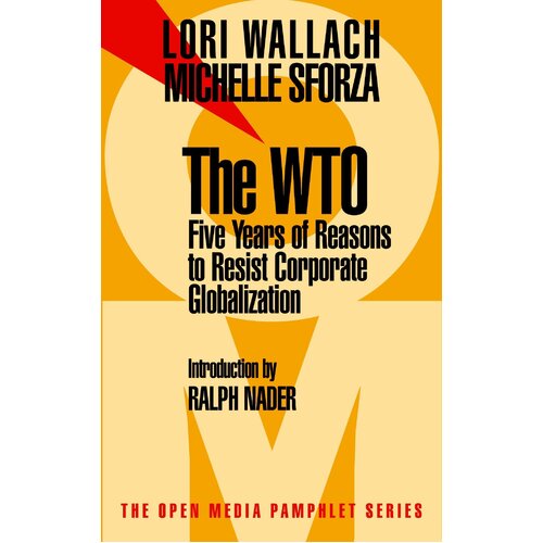 The Wto: Five Years of Reasons to Resist Corporate Globalization Paperback