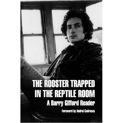 The Rooster Trapped in the Reptile Room: A Barry Gifford Reader