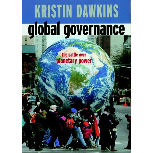 Global Governance: The Battle Over Planetary Power Paperback Book