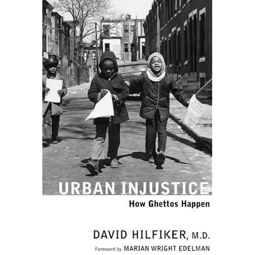 Urban Injustice: How Ghettos Happen Book