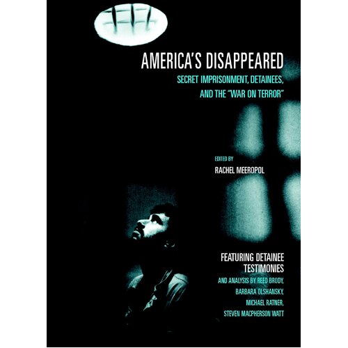 America&#39;s Disappeared: Secret Imprisonment, Detainees, and the War on Terror