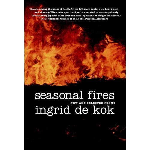 Seasonal Fires: New and Selected Poems Ingrid De Kok Paperback Book