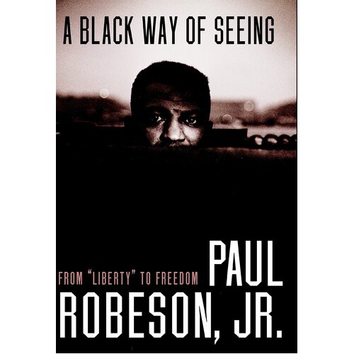A Black Way of Seeing: From \&quot;Liberty\&quot; to Freedom Hardcover Book