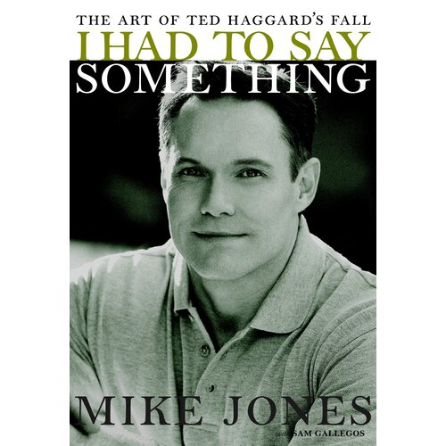 I Had to Say Something: The Art of Ted Haggard&#39;s Fall Hardcover Book