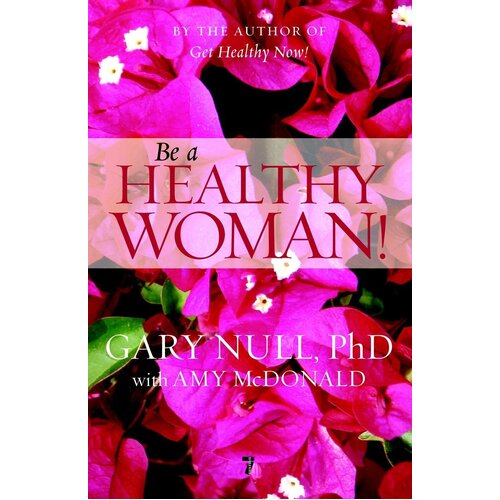 Be a Healthy Woman! Null, Gary,McDonald, Amy Paperback Book