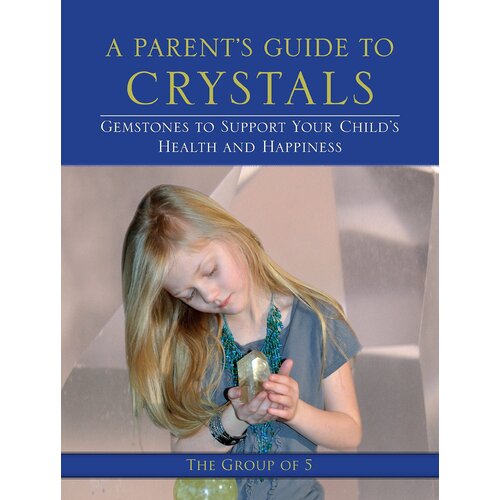A Parent&#39;s Guide to Crystals Paperback Book