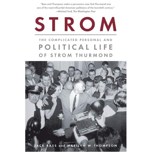 The Complicated Personal and Political Life of Strom Thurmond Paperback Book