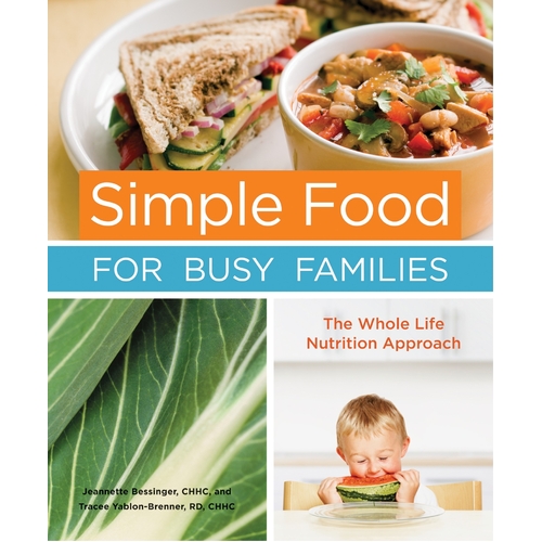 Simple Food for Busy Families: The Whole Life Nutrition Approach Paperback