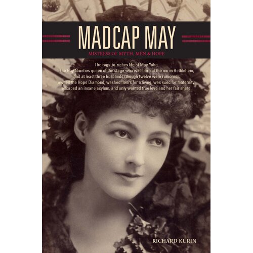 Madcap May: Mistress of Myth, Men, and Hope Richard Kurin Hardcover Book
