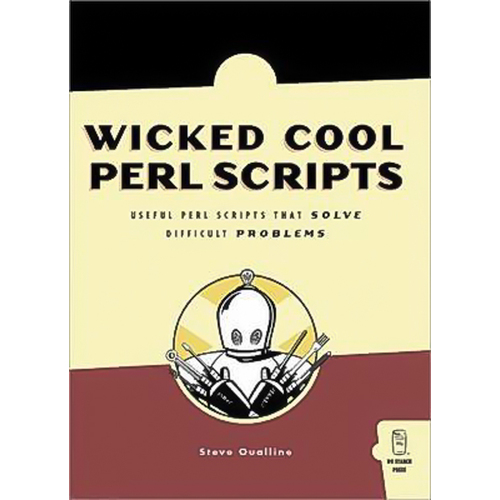 Wicked Cool Perl Scripts: Useful Perl Scripts That Solve Difficult Problems