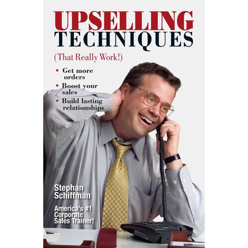Upselling Techniques: (That Really Work!) Stephan Schiffman Paperback Book