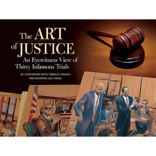 Art of Justice: The Courtroom Art of 30 Infamous Trials Paperback Book