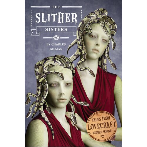 Tales from Lovecraft Middle School #2: The Slither Sisters Hardcover Novel