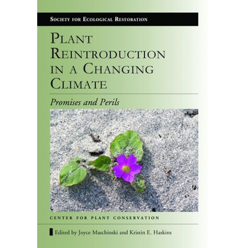 Plant Reintroduction in a Changing Climate: Promises and Perils (The Science)