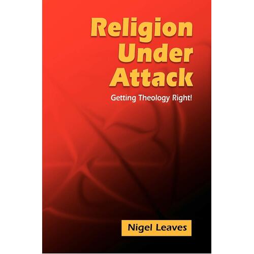 Religion Under Attack: Getting Theology Right! Nigel Leaves Paperback Book