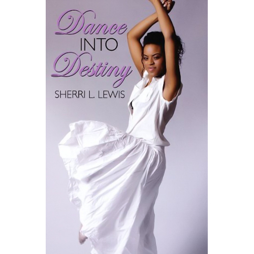 Dance Into Destiny: Urban Christian Sherri L. Lewis Paperback Book