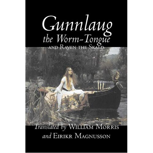 Gunnlaug the Worm-Tongue and Raven the Skald by William Morris, Fiction, Fairy Tales, Folk Tales, Legends &amp; Mythology - William Morris