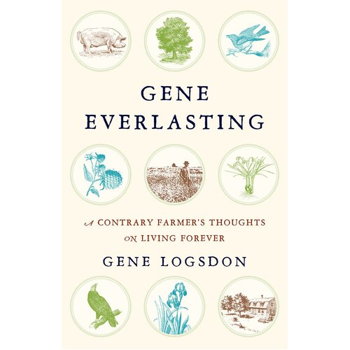 Gene Everlasting: A Contrary Farmer&#39;s Thoughts on Living Forever Hardcover