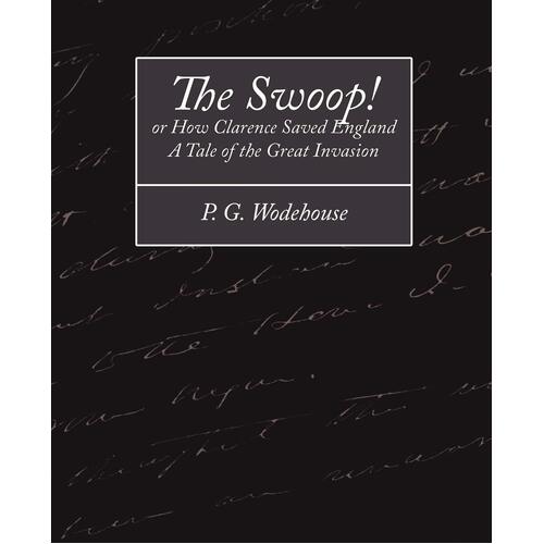 The Swoop! or How Clarence Saved England - A Tale of the Great Invasion